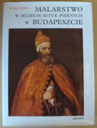 Miniatura okładki Garas Klara Malarstwo w Muzeum Sztuk Pięknych w Budapeszcie.