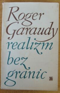 Miniatura okładki Garaudy Roger Realizm bez granic. Picasso, Saint-John Perse, Kafka.