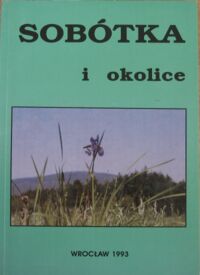 Miniatura okładki Garbaczewski Z. Kozioł I. Załęski J. Sobótka i okolice. /Inwentaryzacja krajoznawcza województwa wrocławskiego. Zeszyt 1./
