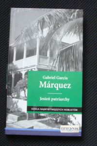 Miniatura okładki Garcia Marquez Gabriel Jesień patriarchy. /Dzieła Najwybitniejszych Noblistów/