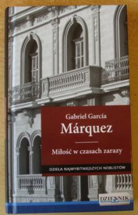 Miniatura okładki Garcia Marquez Gabriel Miłość w czasach zarazy. /Dzieła Najwybitniejszych Noblistów. Tom 1/
