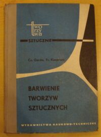 Zdjęcie nr 1 okładki Garda Czesław, Kacprzak Franciszek Barwienie tworzyw sztucznych.