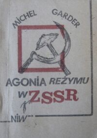 Miniatura okładki Garder Michel Agonia reżymu w ZSSR.
