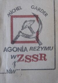 Zdjęcie nr 1 okładki Garder Michel Agonia reżymu w ZSSR.