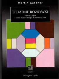 Miniatura okładki Gardner Martin  Ostatnie rozrywki. Hydry, jajka i inne mistyfikacje matematyczne. /Na Ścieżkach Nauki/