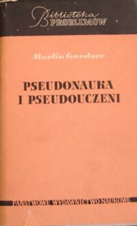 Miniatura okładki Gardner Martin Pseudonauka i pseudouczeni. /Biblioteka Problemów. Tom 98/