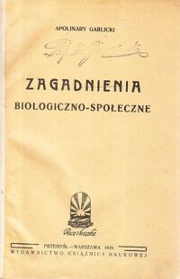 Zdjęcie nr 1 okładki Garlicki Apolinary Zagadnienia biologiczno - społeczne.