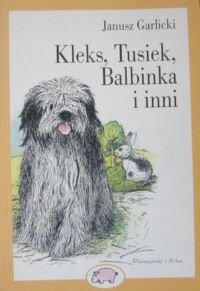 Miniatura okładki Garlicki Janusz Kleks, Tusiek, Balbinka i inni. /Seria "Z Hipopotamem"/
