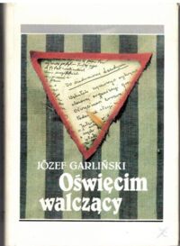 Zdjęcie nr 1 okładki Garliński Józef Oświęcim walczący.