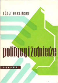 Miniatura okładki Garliński Józef Politycy i żołnierze.