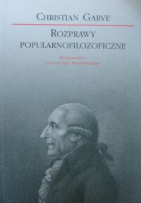 Miniatura okładki Garve Christian Rozprawy popularnofilozoficzne.