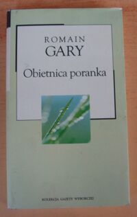 Miniatura okładki Gary Romain Obietnica poranka. /Kolekcja Gazety Wyborczej. Tom 26/