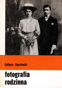 Miniatura okładki Garztecki Juliusz Fotografia rodzinna.