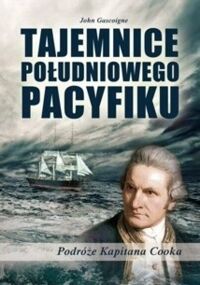 Zdjęcie nr 1 okładki Gascoigne John Tajemnice południowego Pacyfiku. Podróż Kapitana Cooka.