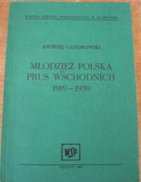 Miniatura okładki Gąsiorowski Andrzej "Młodzież polska Prus Wschodnich 1919-1939"
