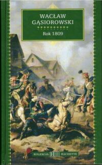 Miniatura okładki Gąsiorowski Wacław Rok 1809. /Kolekcja Hachette 65/