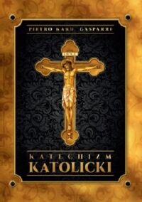 Miniatura okładki Gasparri Pietro kard. Katechizm katolicki. 