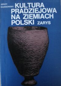 Miniatura okładki Gąssowski Jerzy Kultura pradziejowa na ziemiach Polski. Zarys.