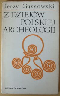 Zdjęcie nr 1 okładki Gąssowski Jerzy Z dziejów polskiej archeologii.