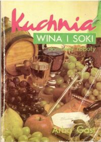 Miniatura okładki Gast Arbo Wina i soki domowej roboty.