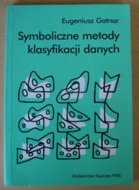 Zdjęcie nr 1 okładki Gatnar Eugeniusz Symboliczne metody klasyfikacji danych.