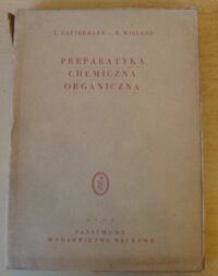 Miniatura okładki Gattermann L., Wieland H. Preparatyka chemiczna organiczna.