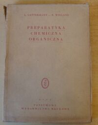 Zdjęcie nr 1 okładki Gattermann L., Wieland H. Preparatyka chemiczna organiczna.