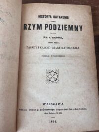 Miniatura okładki Gaume J., ks. Historya katakumb czyli Rzym podziemny.