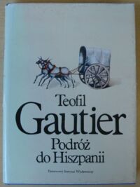 Miniatura okładki Gautier Teofil Podróż do Hiszpanii. /Podróże/