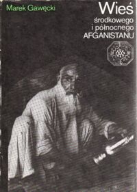 Zdjęcie nr 1 okładki Gawęcki Marek Wieś środkowego i północnego Afganistanu. Tradycja i próby modernizacji.