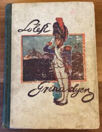 Miniatura okładki Gawiński Antoni Lolek Grenadier. Czarodziejska historia dla chłopców. /Ilustracje, ozdoby i okładka według rysunku Autora/