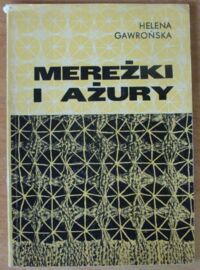 Miniatura okładki Gawrońska Helena Mereżki i ażury.