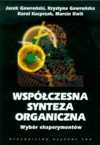 Zdjęcie nr 1 okładki Gawroński J., Gawrońska K., Kacprzak K., Kwit M. Współczesna synteza organiczna. Wybór eksperymentów.