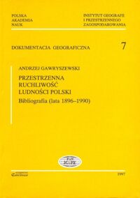 Miniatura okładki Gawryszewski Andrzej Przestrzenna ruchliwość ludności Polski. Bibliografia (lata 1896-1990). /Dokumentacja geograficzna, 7/.