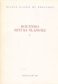 Miniatura okładki Gębczak Józef Roczniki sztuki śląskiej. Tom V.  Bibliografia historii sztuki na Śląsku za lata 1945-1963.