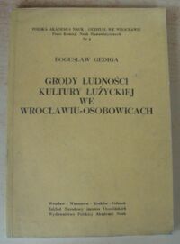 Miniatura okładki Gediga Bogusław Grody ludności kultury łużyckiej we Wrocławiu-Osobowicach.