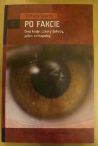 Zdjęcie nr 1 okładki Geertz Clifford Po fakcie. Dwa kraje, cztery dekady, jeden antropolog. /Cultura/