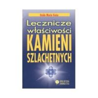 Miniatura okładki Geiss Marie Heide Lecznicze właściwości kamieni szlachetnych. 