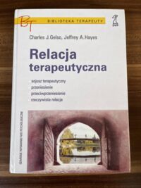 Miniatura okładki Gelso Charles J., Hayes Joffrey A.  Relacja terapeutyczna. /Biblioteka Terapeuty/