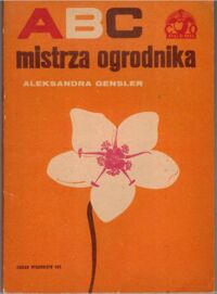 Miniatura okładki Gensler Aleksandra ABC mistrza ogrodnika. Kwiaciarstwo.