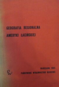 Zdjęcie nr 1 okładki  Geografia regionalna Ameryki Łacińskiej.