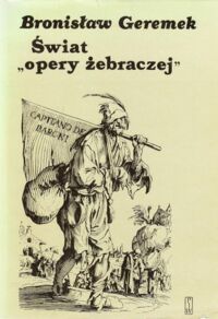 Miniatura okładki Geremek Bronisław Świat "opery żebraczej". Obraz włóczęgów i nędzarzy w literaturach europejskich XV-XVII wieku.