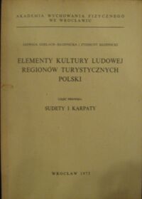 Miniatura okładki Gerlach-Kłodnicka Jadwiga, Kłodnicki Zygmunt Elementy kultury ludowej regionów turystycznych Polski. Część 1. Sudety i Karpaty.