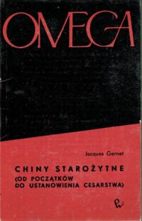 Zdjęcie nr 1 okładki Gernet Jacques Chiny starożytne. (Od początków do ustanowienia cesarstwa). /Omega. Tom 51/