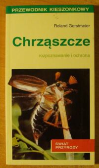 Zdjęcie nr 1 okładki Gerstmeier Roland Chrząszcze. /Świat Przyrody/