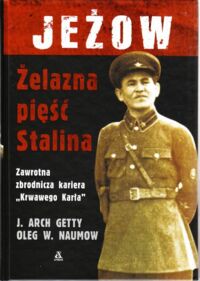 Zdjęcie nr 1 okładki Getty J. Arch, Naumow Oleg W. Jeżow. Żelazna pięść Stalina. /Tajemnice Historii/