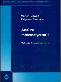 Miniatura okładki Gewert Marian, Skoczylas Zbigniew Analiza matematyczna 1. Definicje, twierdzenia, wzory. /Matematyka dla Studentów Politechnik/