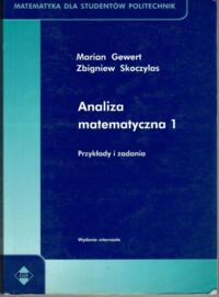 Zdjęcie nr 1 okładki Gewert Marian, Skoczylas Zbigniew Analiza matematyczna 1. Przykłady i zadania. /Matematyka dla Studentów Politechnik/