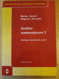 Zdjęcie nr 1 okładki Gewert Marian, Skoczylas Zbigniew Analiza matematyczna 2. Definicje, twierdzenia, wzory. /Matematyka dla Studentów Politechniki Wrocławskiej/