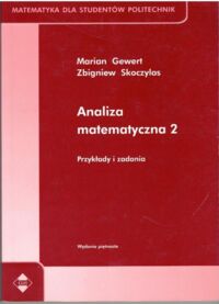 Miniatura okładki Gewert Marian, Skoczylas Zbigniew Analiza matematyczna 2. Przykłady i zadania. /Matematyka dla Studentów Politechniki Wrocławskiej/